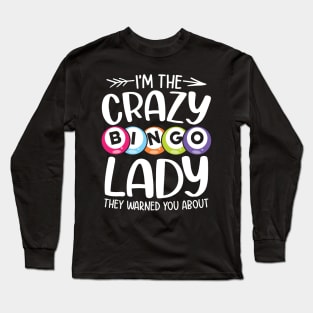 I'm The Crazy Bingo Lady - Bingo Lover Long Sleeve T-Shirt